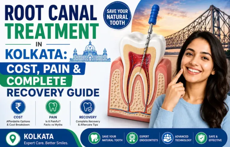 Root Canal Treatment in Kolkata: Cost, Pain & Complete Recovery Guide 1 Root Canal Treatment in Kolkata: Cost, Pain & Complete Recovery Guide