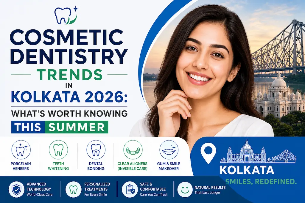 Cosmetic Dentistry Trends in Kolkata 2026: What's Worth Knowing This Summer 17 Cosmetic Dentistry Trends in Kolkata 2026: What's Worth Knowing This Summer